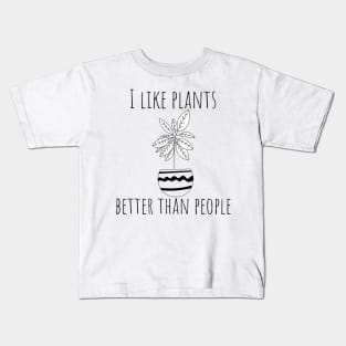 I Like Plants Better Than People. Fun Gardener Design. Kids T-Shirt